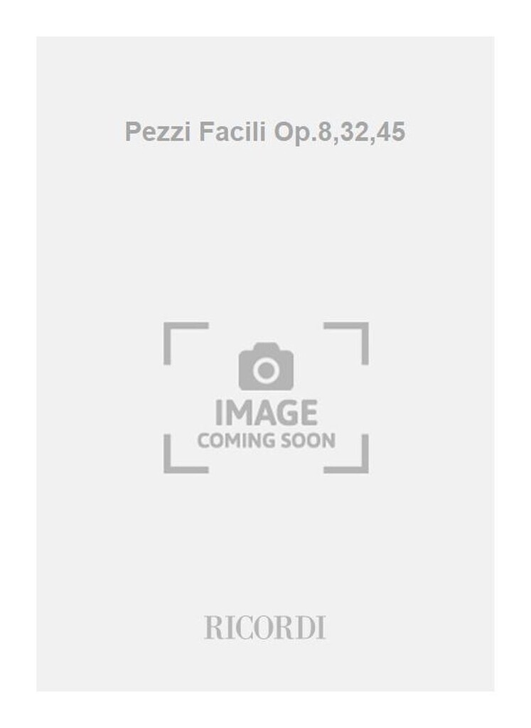 Pezzi Facili Op.8,32,45